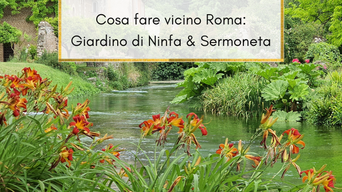 Cosa fare vicino Roma: Giardino di Ninfa e Sermoneta