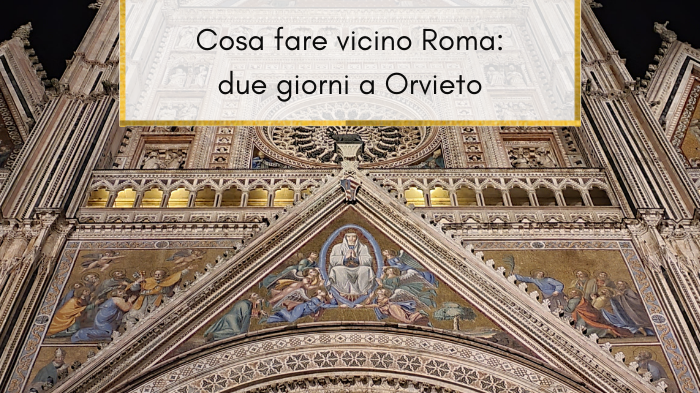 Weekend a Orvieto: cosa fare in due giorni