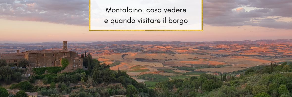 Montalcino: cosa vedere e quando visitare il borgo del Brunello