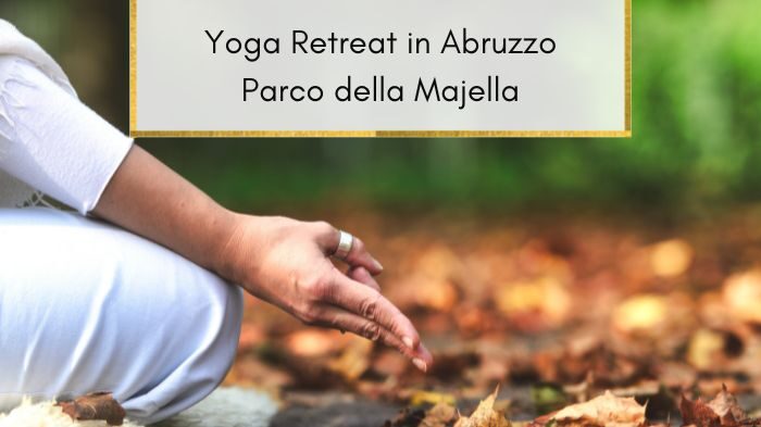 Yoga Retreat in Abruzzo: un viaggio tra natura e benessere nel Parco della Majella